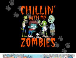 Kids Chillin With My Zombies Halloween Funny Zombie Boys png,sublimation copy