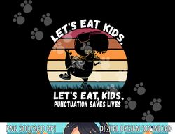 Let s Eat Kids Punctuation Saves Lives Grammar Teacher Funny png, sublimation copy