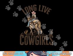 Long Live Howdy Rodeo Western Country Funny Cowgirls Women png,sublimation copy
