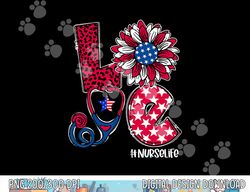 Love Sunflower Stethoscope Nurse Day 4th Of July Nurse Life png, sublimation copy