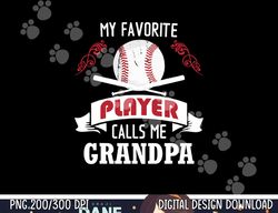 Mens My Favorite Baseball Player Calls Me Grandpa png, sublimation copy