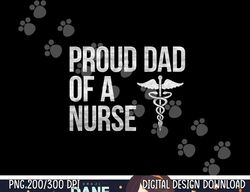 Mens Proud Dad of a Nurse  png, sublimation - Nursing  RN  LPN Dad Tee copy