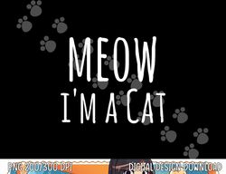 Meow I'm A Cat - Funny Cat Lover Lazy Halloween Costume png,sublimation copy