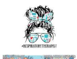 Messy Hair Woman Bun Respiratory Therapist Nurse Life  png, sublimation copy