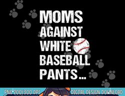 moms against white baseball pants  copy