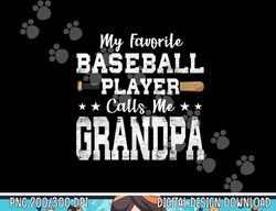 My Favorite Baseball Player Calls Me Grandpa png, sublimation copy