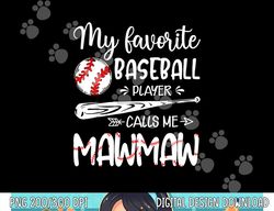 My Favorite Baseball Player Calls Me Mawmaw Family png, sublimation copy