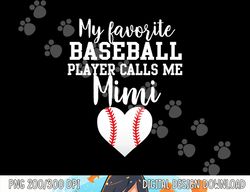 My Favorite Baseball Player Calls Me Mimi png, sublimation copy