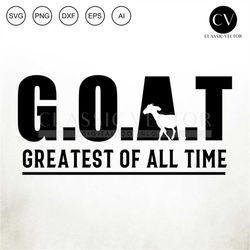 Goat Greatest Of All Time - Goat Funny Meaning Svg