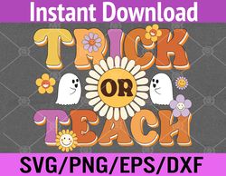 Retro Trick Or Teach Ghost Teacher Halloween Svg, Eps, Png, Dxf, Digital Download