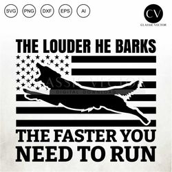 the louder he barks the faster you need to run, funny k9 vector, k-9 silhouette, k-9 laser cut, k9 laser engraver, k9 la