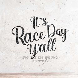 It's Race Day Y'all svg File, Race svg,Racing svg,Racing Life,Checkered Flag,DXF Silhouette Print Vinyl Cricut Cutting S