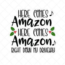 Here Comes Amazon SVG, Christmas SVG, Song SVG, Png, Eps, Dxf, Cricut, Cut Files, Silhouette Files, Download, Print