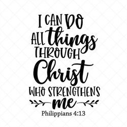 I Can Do All Things Through Christ Who Strengthens Me Svg, Vector File,  Svg, Quote SVG, Scripture SVG, Cricut, Cut File