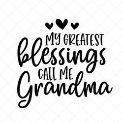 My Greatest Blessings Call Me Grandma Svg, Grand Mother SVG, Png, Eps, Dxf, Cricut, Cut Files, Silhouette Files, Downloa