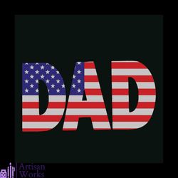 Dad 4Th Of July SVG, Dad SVG, American Flag SVG, Fourth of July SVG, America Patriotic SVG, Independence Day SVG, svg cr