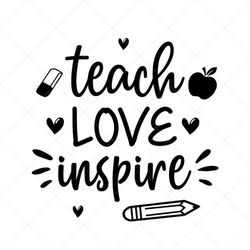 Teach Love Inspire SVG, Vector Clipart, School Svg, Png, Eps, Dxf, Cricut, Cut Files, Silhouette Files, Download, Print