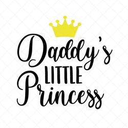 Daddy's Little Princess SVG, Baby SVG, Little Girl SVG, Png, Eps, Dxf, Cricut, Cut Files, Silhouette Files, Download, Pr