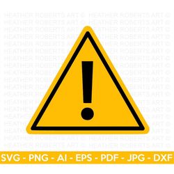 Yield Sign SVG, Warning Sign SVG, Road Signs svg, Safety Signs svg, Exclamation Mark svg, Safety, Cut File Cricut, Silho