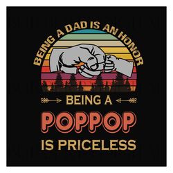 Being A Dad Is An Honor Being A Pop Pop Is Priceless Svg, Fathers Day Svg, Dad Svg, Pop Pop Svg, Grandpa Svg, Retro Gran