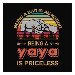 Being A Dad Is An Honor Being A Yaya Is Priceless Svg, Fathers Day Svg, Dad Svg, Yaya Svg, Grandpa Svg, Retro Dad Svg, V