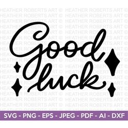 Good Luck Svg, Positive Quotes, Calligraphy Quotes Svg, Inspirational Quotes, Positive Vibes, Printable Card, Cut File C