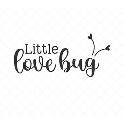 Little Love Bug SVG, Valentine SVG, Baby, Child, Nursery, Svg, Png, Eps, Dxf, Cricut, Cut Files, Silhouette Files, Downl