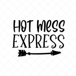 Hot Mess Express SVG, Mom SVG, Hot Mess Mom SVG, Hot Mess club, Png, Eps, Dxf, Cricut, Cut Files, Silhouette Files, Down