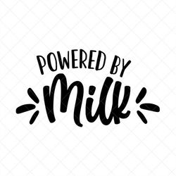 Powered By Milk SVG, Baby SVG, Newborn SVG, Png, Eps, Dxf, Cricut, Cut Files, Silhouette Files, Download, Print