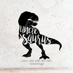 Uncle Saurus Svg File DXF Silhouette Print Vinyl Cricut Cutting SVG T shirt Design dinosaur svg,Rex,Saurus, family Sauru