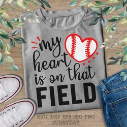 My Heart is on that Field Svg File,DXF Silhouette Print,Sticker,Cricut,cut files,T shirt Design,Baseball Svg, Baseball M