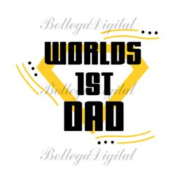 Worlds 1st Dad Svg, Fathers Day Svg, Dad Svg, Best Dad Svg, No 1 Dad Svg, Super Dad Svg, Dad Hero Svg, Best Dad Ever Svg
