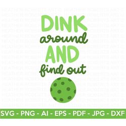 Dink Around and Find Out SVG, Pickleball Quote SVG, Pickleball Shirt SVG, Pickleball Mama svg, Pickleball Sport svg, Cut