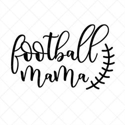 Football Mama SVG, Football Mom SVG, Sports Mama SVG, Png, Eps, Dxf, Cricut, Cut Files, Silhouette Files, Download, Prin