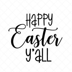 Happy Easter Y'all SVG, Easter SVG, Christian SVG, Easter Quote Svg, Png, Eps, Dxf, Cricut, Cut Files, Silhouette Files,