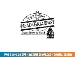 Funny Halloween Sleepy Hollows Dead & Breakfast  png,sublimation copy