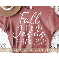 Fall For Jesus He Never Leaves Svg,Fall Shirt Svg Cut File,Christian Women's Shirt Design DIY, Faith Svg Cricut - Cut Si