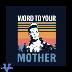 Vanilla Ice Word To Your Mother Vintage Retro Svg, Mothers Day Svg, Vanilla Ice Svg, Vanilla Ice Fans Svg, Vanilla Ice G