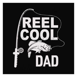 Fishing Reel cool dad,fathers day svg,happy fathers day,fathers day 2023,father 2023, gift for dad, fisherman, love fish