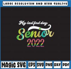 My Last First Day Senior Class 2022 Tie Dye My Last First Day Class 2022 PNG, Class of 2022 Png, Graduation 2022 Png