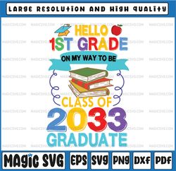 Hello 1st Grade On My Way To Be Class Of 2033 Graduate SVG, Back To School, 1st Grade Kid, Kindergarten Graduate, Cricut