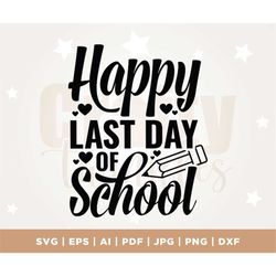 Happy Last Day of School Svg, Teacher Svg, Cricut, Png, Svg, sublimation, Summer Break Clipart, Silhouette Cricut, Schoo