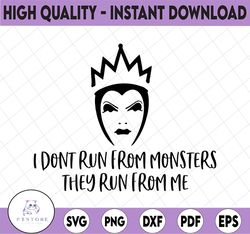 Evil queen i dont run from monsters they run from me svg, png, dxf, Star wars svg, Cartoon svg, Disney svg, png, dxf, cr