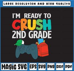 I'm ready to crush 2nd grade svg Back To School Svg First day of school svg Second grade svg eps png cricut cut file