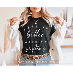 Life Is Better With My Sisters Svg, Girls Mom Svg, Mom Shirt Design Svg Cut File for Cricut, Mom Life Svg, Png, Mother's