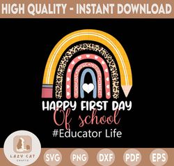First Day of School Educator Life Png Back To School Rainbow Png School Clipart for Shirts, Teachers, Kids, Students