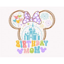 Birthday Mom Svg, Birthday Shirt Svg, Magical Castle Svg, Birthday Trip Svg, Birthday Party Svg, Mouse Head Svg, Digital