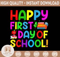 Happy First Day Of School Svg, Back to School Svg, Teacher shirt Svg, First Day of School Svg, Png Sublimation