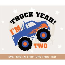 I'm 2 Truck yeah svg, Birthday Boy, Birthday years old, Birthday SVG, cricut svg, Truck svg,Monster Truck Birthday, Silh