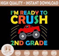 I'm Ready To Crush Second Grade Svg Png for Boys Girls T Rex Monster Truck, Back to School Kinder Svg, Dinosaur 2nd